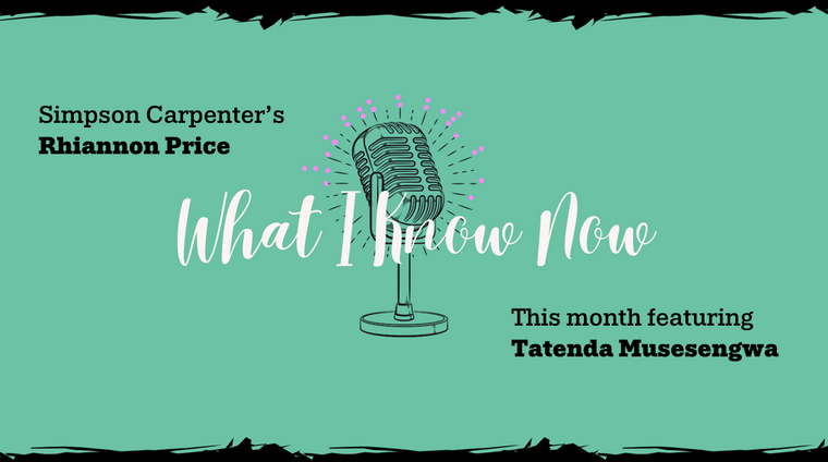 What I Know Now: Tatenda Musesengwa